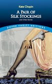 A Pair of Silk Stockings and Other Short Stories (eBook, ePUB) A Pair of Silk Stockings and Other Short Stories (eBook, ePUB)