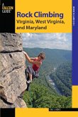 Rock Climbing Virginia, West Virginia, and Maryland (eBook, ePUB) Rock Climbing Virginia, West Virginia, and Maryland (eBook, ePUB)