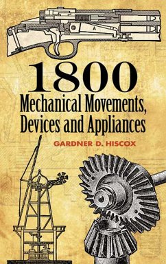 1800 Mechanical Movements, Devices and Appliances (eBook, ePUB) - Hiscox, Gardner D.