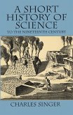 A Short History of Science to the Nineteenth Century (eBook, ePUB)