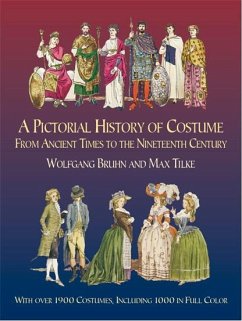 A Pictorial History of Costume From Ancient Times to the Nineteenth Century (eBook, ePUB) - Bruhn, Wolfgang; Tilke, Max
