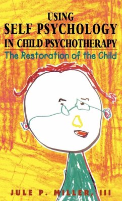 Using Self Psychology in Child Psychotherapy (eBook, ePUB) - Miller, Jule P.