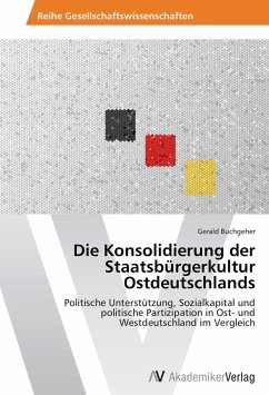 Die Konsolidierung der Staatsbürgerkultur Ostdeutschlands - Buchgeher, Gerald