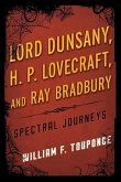Lord Dunsany, H.P. Lovecraft, and Ray Bradbury (eBook, ePUB) Lord Dunsany, H.P. Lovecraft, and Ray Bradbury (eBook, ePUB)