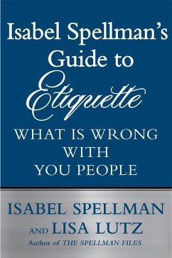 Isabel Spellman's Guide to Etiquette (eBook, ePUB) - Spellman, Isabel; Lutz, Lisa