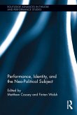 Performance, Identity, and the Neo-Political Subject (eBook, ePUB)