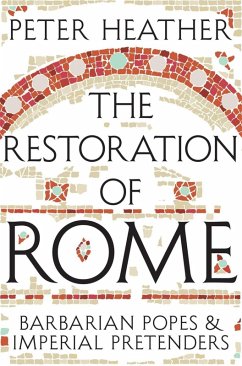 The Restoration of Rome (eBook, ePUB) - Heather, Peter