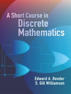 A Short Course in Discrete Mathematics (eBook, ePUB) - Bender, Edward A.; Williamson, S. Gill