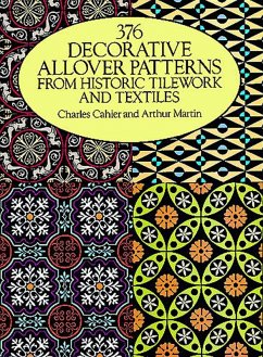 376 Decorative Allover Patterns from Historic Tilework and Textiles (eBook, ePUB) - Cahier, Charles; Martin, Arthur