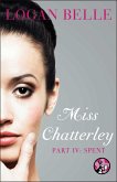 Miss Chatterley, Part IV: Spent (eBook, ePUB) Miss Chatterley, Part IV: Spent (eBook, ePUB)