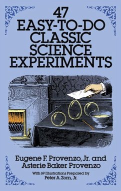 47 Easy-to-Do Classic Science Experiments (eBook, ePUB) - Provenzo, Eugene F.; Provenzo, Asterie Baker