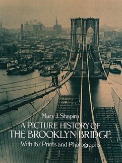 A Picture History of the Brooklyn Bridge (eBook, ePUB) - Shapiro, Mary J.