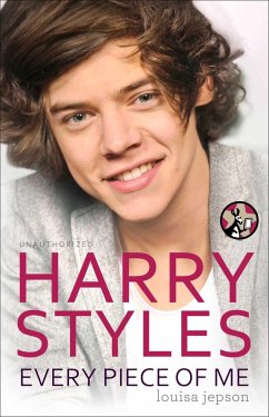 Harry Styles: Every Piece of Me (eBook, ePUB) - Jepson, Louisa