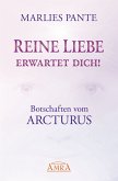 REINE LIEBE ERWARTET DICH! Botschaften vom Arcturus (eBook, ePUB)