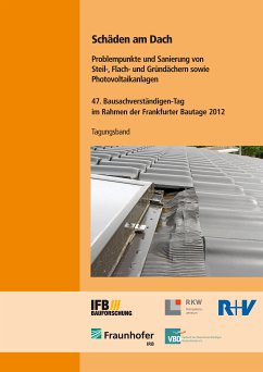 Schäden am Dach. Problempunkte und Sanierung von Steil-, Flach- und Gründächern sowie Photovoltaikanlagen. (eBook, PDF)