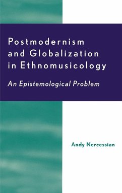Postmodernism and Globalization in Ethnomusicology (eBook, ePUB) - Nercessian, Andy H.