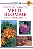 Eerste Veldgids tot Veldblomme van Suider Afrika (eBook, ePUB)