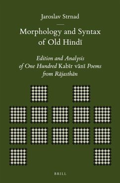 Morphology and Syntax of Old Hindī: Edition and Analysis of One Hundred Kabīr Vānī Poems from Rājasthān - Strnad, Jaroslav