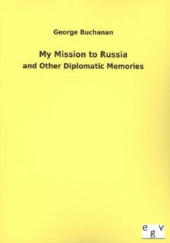 My Mission to Russia - Buchanan, George