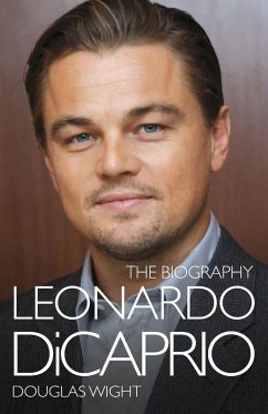 Leonardo DiCaprio - The Biography - Wight, Douglas