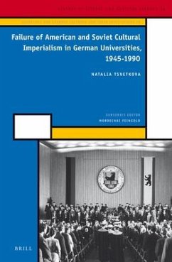 Failure of American and Soviet Cultural Imperialism in German Universities, 1945-1990 - Tsvetkova, Natalia