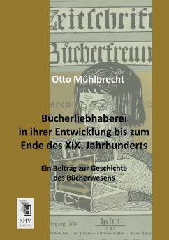 Cover Bücherliebhaberei in ihrer Entwicklung bis zum Ende des XIX. Jahrhunderts