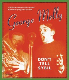 Don't Tell Sybil: A Libidinous Memoir of the Unusual Impresario of English Surrealism - Melly, George