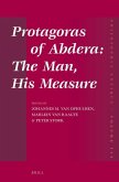 Protagoras of Abdera: The Man, His Measure