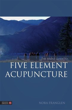 The Simple Guide to Five Element Acupuncture - Franglen, Nora