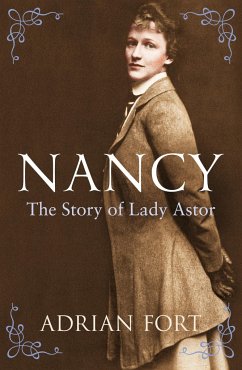 Nancy: The Story of Lady Astor - Fort, Adrian