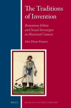 The Traditions of Invention: Romanian Ethnic and Social Stereotypes in Historical Context - Drace-Francis, Alex