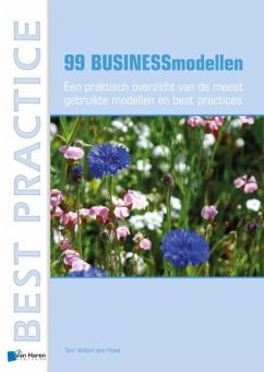 99 Businessmodellen - Een praktisch overzicht van de meest gebruikte modellen en best practices (eBook, PDF) - Willem den Hoed, Tom