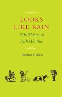 Looks Like Rain: 9000 Years of Irish Weather - Corless, Damian