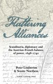 Flattering Alliances: Scandinavia, Diplomacy and the Austrian-French Balance of Power, 1648-1740