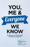 You, Me and Everyone We Know: Everyday Adventures in Mental Health