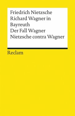 Richard Wagner in Bayreuth. Der Fall Wagner. Nietzsche contra Wagner - Nietzsche, Friedrich