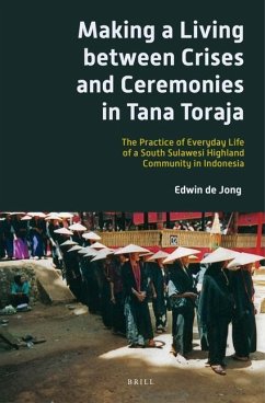 Making a Living Between Crises and Ceremonies in Tana Toraja - de Jong, Edwin B P