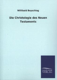 Die Christologie des Neuen Testaments - Beyschlag, Willibald