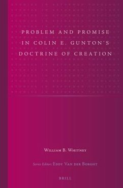 Problem and Promise in Colin E. Gunton's Doctrine of Creation - B Whitney, William