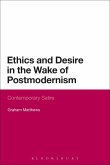 Ethics and Desire in the Wake of Postmodernism Ethics and Desire in the Wake of Postmodernism