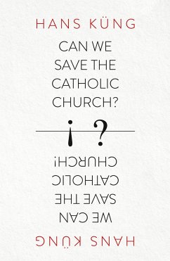 Can We Save the Catholic Church? - Kung, Hans