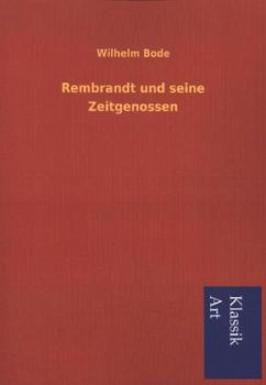 Rembrandt und seine Zeitgenossen - Bode, Wilhelm