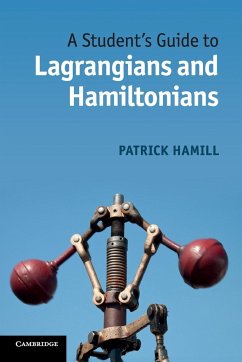 A Student's Guide to Lagrangians and Hamiltonians - Hamill, Patrick (San Jose State University, California)