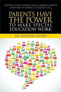 Parents Have the Power to Make Special Education Work: An Insider Guide - Graves, Judith Canty; Graves, Carson