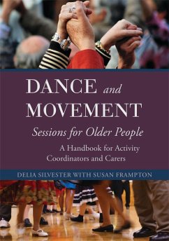 Dance and Movement Sessions for Older People: A Handbook for Activity Coordinators and Carers - Silvester, Delia