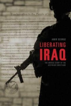 Liberating Iraq: The Untold Story of the Assyrian Christians - George, Amir