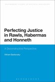 Perfecting Justice in Rawls, Habermas and Honneth