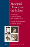 Entangled Histories of the Balkans - Volume One: National Ideologies and Language Policies