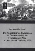 Die französischen Invasionen in Österreich und die Franzosen in Wien in den Jahren 1805 und 1809