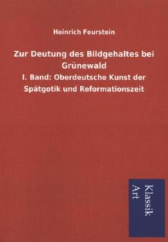 Zur Deutung des Bildgehaltes bei Grünewald - Feurstein, Heinrich